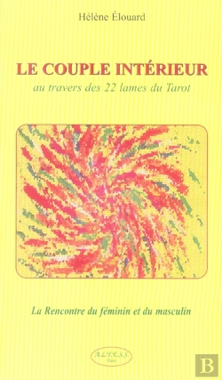 Bertrand.pt - Le Couple Intérieur Au Travers Des 22 Lames Du Tarot ; La Rencontre Du Féminin Et Du Masculin