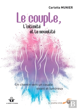 Bertrand.pt - Le Couple, L'Intimité Et La Sexualité ; Un Chemin Vers Un Couple Vivant Et Lumineux