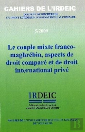 Le Couple Mixte Franco-Maghrébin, Aspects De Droit Comparé Et De Droit International Privé- Cahiers De L'Irdeic