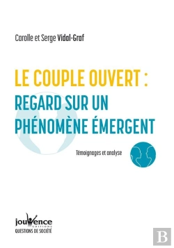 Bertrand.pt - Le Couple Ouvert, Analyse D'Un Phénomène Émergent ; Témoignages Et Analyse