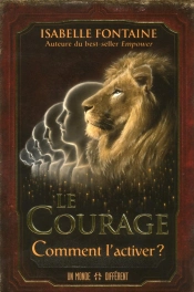 Le Courage ; Comment L'Activer ?
