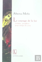 Le Courage De La Foi ; Jérémie, Prophète Pour Temps De Crise