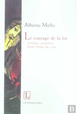Bertrand.pt - Le Courage De La Foi ; Jérémie, Prophète Pour Temps De Crise