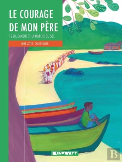 Bertrand.pt - Le Courage De Mon Père ; 1930, Gandhi Et La Marche Du Sel