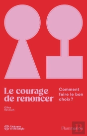 Le Courage De Renoncer : Comment Faire Le Bon Choix ?