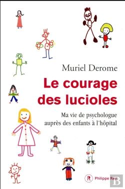 Bertrand.pt - Le Courage Des Lucioles ; Ma Vie De Psychologue Auprès D'Enfants À L'Hôpital