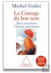 Le Courage Du Bon Sens ; Pour Construire L'Avenir Autrement