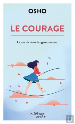 Bertrand.pt - Le Courage : La Joie De Vivre Dangereusement