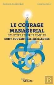 Le Courage Managérial : Les Idées Les Plus Simples Sont Souvent Les Meilleures