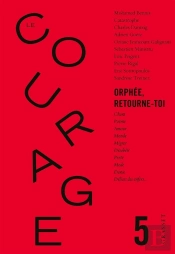 Le Courage N 5 / Orphee Retourne Toi - Revue Annuelle Dirigee Par Charles Dantzig