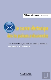 Le Courrier Électronique Dans Les Pratiques Professionnelles ; Usages Et Effets En Éducation, Santé Et Action Sociale