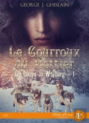 Le Courroux Du Bottier : Les Loups De Walburg #1