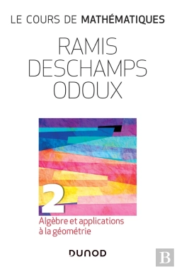 Bertrand.pt - Le Cours De Mathématiques Tome 2 : Algèbre Et Applications À La Géométrie (3e Édition)