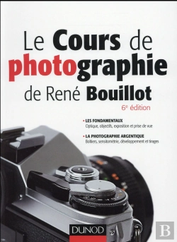 Bertrand.pt - Le Cours De Photographie De Rene Bouillot - Fondamentaux, Photographie Argentique