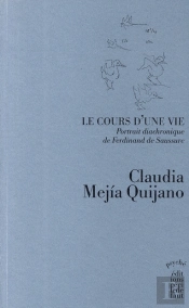 Le Cours D'Une Vie ; Portrait Diachronique De Ferdinand De Saussure