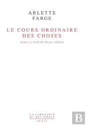 Le Cours Ordinaire Des Choses. Dans La Cite Du Xviiie Siecle
