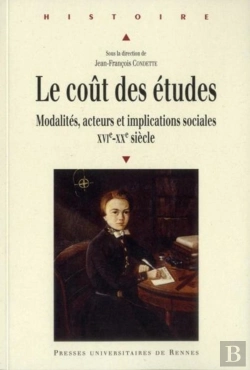Bertrand.pt - Le Coût Des Études ; Modalités, Acteurs Et Implications Sociales ; Xvi-Xx Siècle