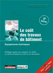 Le Coût Des Travaux De Bâtiment ; Équipements Techniques ; Chiffrage Rapide Pour Préparer Ou Vérifier Un Devis En Travaux Neufs Et En Rénovation (5e Édition)