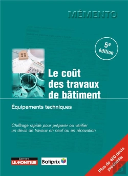 Bertrand.pt - Le Coût Des Travaux De Bâtiment ; Équipements Techniques ; Chiffrage Rapide Pour Préparer Ou Vérifier Un Devis En Travaux Neufs Et En Rénovation (5e Édition)