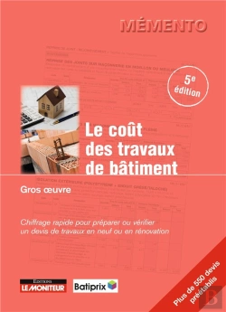 Bertrand.pt - Le Coût Des Travaux De Bâtiment ; Gros Oeuvre, Second Oeuvre, Finitions ; Chiffrage Rapide Pour Préparer Ou Vérifier Un Devis En Travaux Neufs Et En Rénovation (5e Édition)