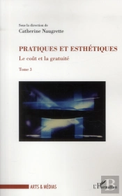 Le Cout Et La Gratuite Tome 3 ; Pratiques Esthétiques