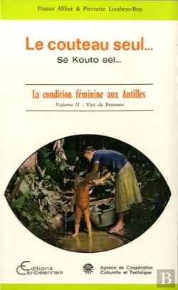Bertrand.pt - Le Couteau Seul... Se Kouto Sel... La Condition Feminine Aux Antilles - Vol02 - Volume Ii : Vie De F