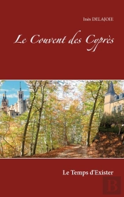 Le Couvent Des Cyprès ; Le Temps D'Exister