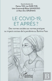 Le Covid-19, Et Après ? Des Normes Sociales Aux Normes Pratiques Ou Impacts Sociaux De La Pandémie Au Burkina Faso