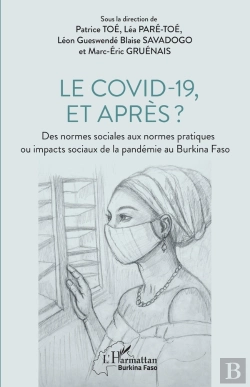 Bertrand.pt - Le Covid-19, Et Après ? Des Normes Sociales Aux Normes Pratiques Ou Impacts Sociaux De La Pandémie Au Burkina Faso