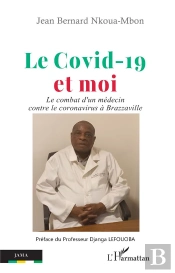 Le Covid-19 Et Moi : Le Combat D'Un Médecin Contre Le Coronavirus À Brazzaville