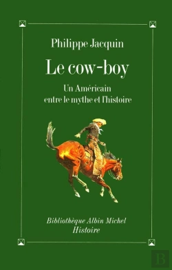 Bertrand.pt - Le Cow-Boy : Un Américain Entre Le Mythe Et L'Histoire