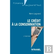 Le Crédit À La Consommation : Quels Changements Avec La Nouvelle Directive Européenne ? (2e Édition)