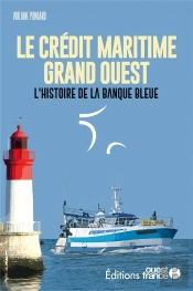 Le Crédit Maritime Grand Ouest : L'Histoire De La Banque Bleue