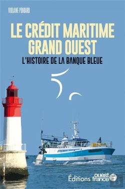 Bertrand.pt - Le Crédit Maritime Grand Ouest : L'Histoire De La Banque Bleue
