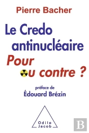 Le Credo Antinucléaire ; Pour Ou Contre ?