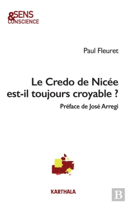 Bertrand.pt - Le Credo De Nicée Est-Il Toujours Croyable ?