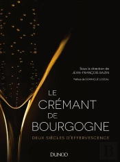 Le Crémant De Bourgogne ; Deux Siècles D'Effervescence