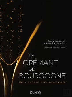 Bertrand.pt - Le Crémant De Bourgogne ; Deux Siècles D'Effervescence