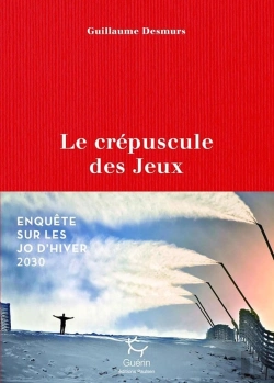 Bertrand.pt - Le Crépuscule Des Jeux : Enquête Sur Les Jo D'Hiver 2030
