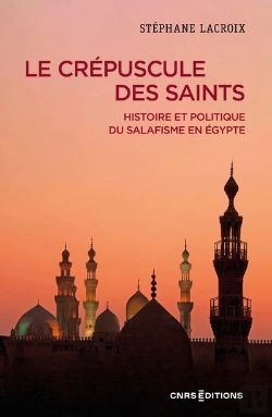 Bertrand.pt - Le Crépuscule Des Saints : Historique Et Politique Du Salafisme En Égypte
