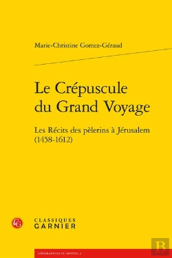 Bertrand.pt - Le Crepuscule Du Grand Voyage - Les Recits Des Pelerins A Jerusalem (1458-1612)