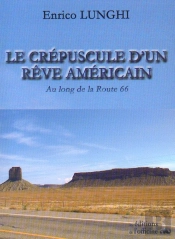 Le Crépuscule D'Un Rêve Américain ; Au Long De La Route 66