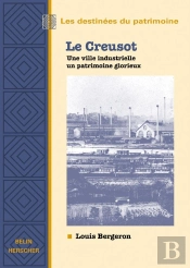 Le Creusot, Une Ville Industrielle  Un Patrimoine Curieux