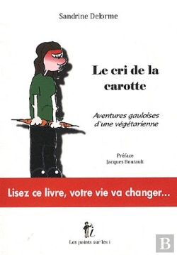 Bertrand.pt - Le Cri De La Carotte ; Aventures Gauloises D'Une Végétarienne