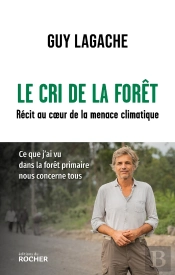 Le Cri De La Forêt : Récit Au Coeur De La Menace Climatique