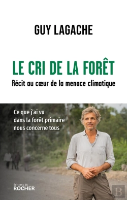 Bertrand.pt - Le Cri De La Forêt : Récit Au Coeur De La Menace Climatique