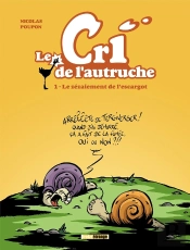 Le Cri De L'Autruche Tome 1 ; Le Zézaiement De L'Escargot