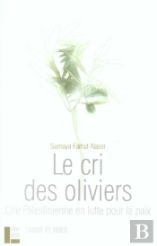 Le Cri Des Oliviers ; Une Palestinienne En Lutte Pour La Paix