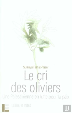 Bertrand.pt - Le Cri Des Oliviers ; Une Palestinienne En Lutte Pour La Paix