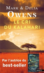 Le Cri Du Kalahari. Sur Les Dernieres Terres Inviolees D'Afrique